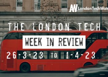 #Londontech Week in Review: 26/3/23-1/4/23