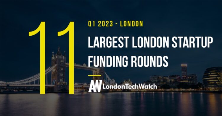 These 11 London Startups Raised the Most Capital in Q1 2023