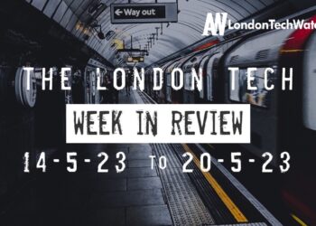 #Londontech Week in Review: 14/5/23-20/5/23