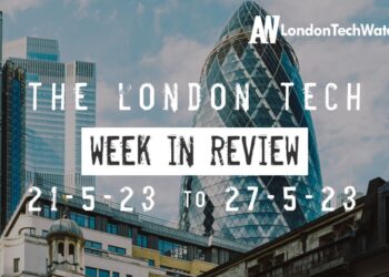 #Londontech Week in Review: 21/5/23-27/5/23
