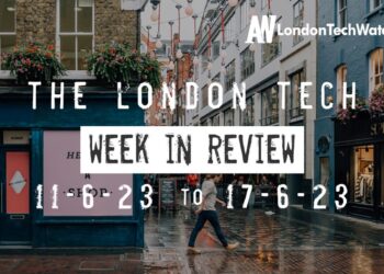 #Londontech Week in Review: 11/6/23-17/6/23