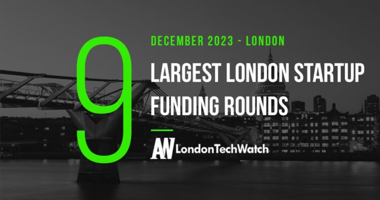These 9 London Startups Raised the Most Capital in December 2023