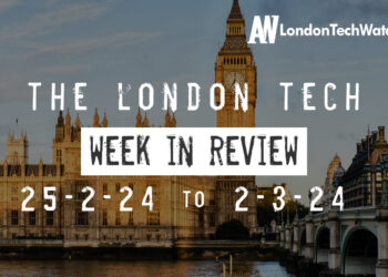 #Londontech Week in Review: 25/2/24-2/3/24