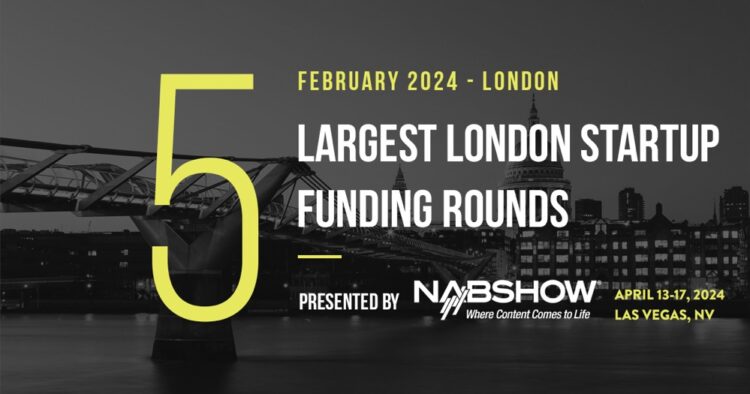 These 5 London Startups Raised the Most Capital in February 2024