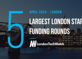 These 5 London Startups Raised the Most Capital in April 2024