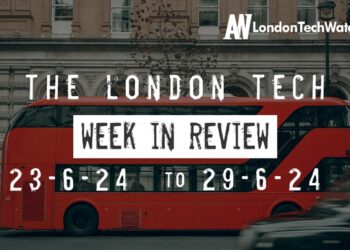 #Londontech Week in Review: 23/6/24-29/6/24