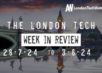 #Londontech Week in Review: 28/7/24-3/8/24