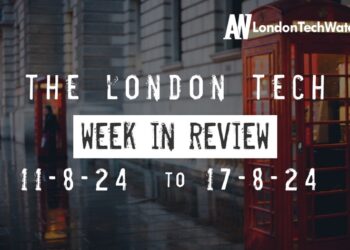 #Londontech Week in Review: 11/8/24-17/8/24