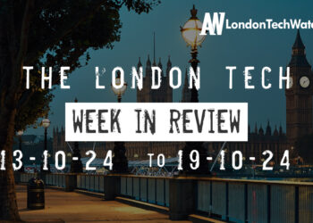 #Londontech Week in Review:13/10/24-19/10/24