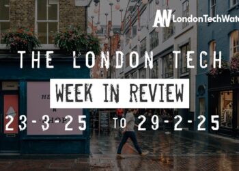 #Londontech Week in Review: 23/3/25-29/3/25