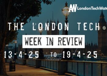 #Londontech Week in Review: 13/4/25-19/4/25